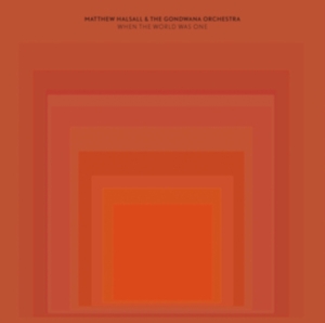 Halsall Matthew & The Gondwana Orc - When The World Was One ryhmässä ME SUOSITTELEMME / Perjantain julkaisut / Fredag den 13:e september 2024 @ Bengans Skivbutik AB (5562104)