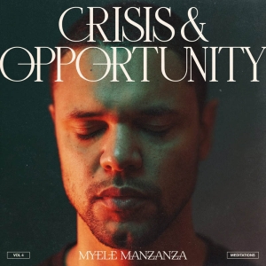 Myele Manzanza - Crisis & Opportunity Vol. 4: Meditations ryhmässä VINYYLI @ Bengans Skivbutik AB (5562181)