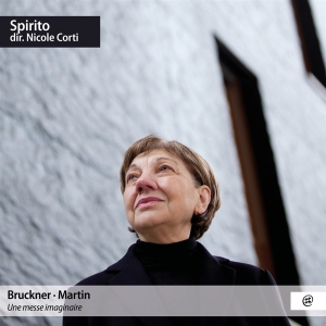 Spirito & Nicole Corti - Bruckner & Martin: Une Messe Imaginaire ryhmässä CD @ Bengans Skivbutik AB (5562915)