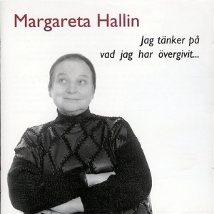 Hallin Margareta - Jag Tänker På Vad Jag Har Övergivit ryhmässä CD @ Bengans Skivbutik AB (556305)