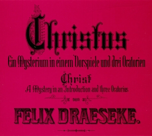 Felix Draeseke - Felix Draseke: Christ - A Mystery ryhmässä CD / Klassiskt @ Bengans Skivbutik AB (5563074)