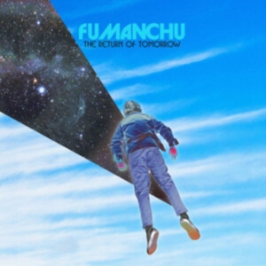 Fu Manchu - The Return Of Tomorrow (Indie Exclu ryhmässä ME SUOSITTELEMME / Perjantain julkaisut / Fredag den 4:e oktober 2024 @ Bengans Skivbutik AB (5564474)
