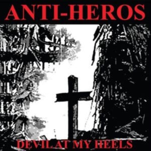 Anti-Heros - Devil At My Heels ryhmässä ME SUOSITTELEMME / Perjantain julkaisut / Fredag den 18:e oktober 2024 @ Bengans Skivbutik AB (5564904)