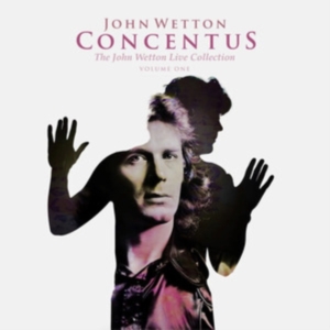 John Wetton - Concentus: The John Wetton Live Col ryhmässä ME SUOSITTELEMME / Perjantain julkaisut / Perjantai 15 marraskuuta 2024 @ Bengans Skivbutik AB (5565112)