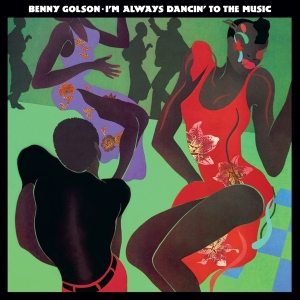 Benny Golson -  I'm Always Dancin' To The Music ryhmässä ME SUOSITTELEMME / Perjantain julkaisut /  @ Bengans Skivbutik AB (5565321)