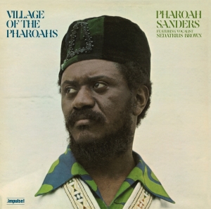 Pharoah Sanders - Village Of The Pharaohs ryhmässä ME SUOSITTELEMME / Perjantain julkaisut / Fredag den 11:e oktober 2024 @ Bengans Skivbutik AB (5565327)