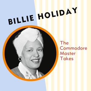Billie Holiday - The Commodore Master Takes ryhmässä ME SUOSITTELEMME / Perjantain julkaisut / Fredag den 18:e oktober 2024 @ Bengans Skivbutik AB (5565660)
