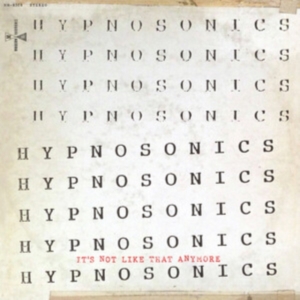 Hypnosonics - It's Not Like That Anymore ryhmässä CD @ Bengans Skivbutik AB (5565822)