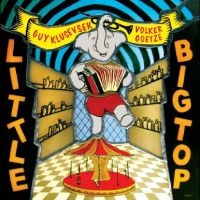 Guy Klucevsek Volker Goetze - Little Big Top ryhmässä ME SUOSITTELEMME / Perjantain julkaisut / 2025-01-31 @ Bengans Skivbutik AB (5565823)