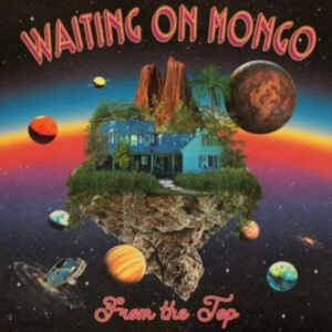 Waiting On Mongo - From The Top ryhmässä ME SUOSITTELEMME / Perjantain julkaisut / Fredag den 20:e september 2024 @ Bengans Skivbutik AB (5565844)