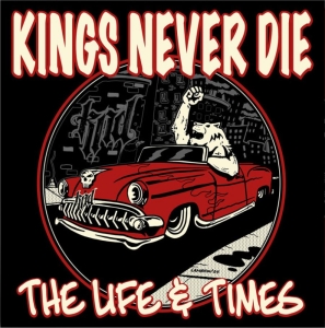 Kings Never Die - Life & Times The ryhmässä ME SUOSITTELEMME / Perjantain julkaisut /  @ Bengans Skivbutik AB (5565997)