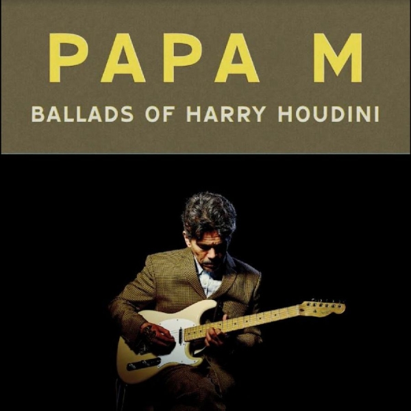 Papa M - Ballads Of Harry Houdini ryhmässä VINYYLI / Pop-Rock @ Bengans Skivbutik AB (5566384)