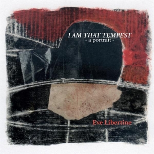 Eve Libertine - I Am That Tempest ryhmässä CD @ Bengans Skivbutik AB (5566497)