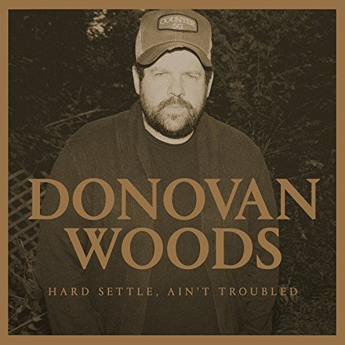 Donovan Woods - Hard Settle, Ain't Troubled ryhmässä CD / World Music @ Bengans Skivbutik AB (5567429)
