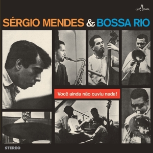 Sérgio Mendes & Bossa Rio - Voce Ainda Nao Ouviu Nada ryhmässä VINYYLI @ Bengans Skivbutik AB (5567569)
