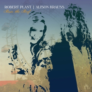 Robert Plant & Alison Krauss - Raise The Roof ryhmässä Minishops / Alison Krauss @ Bengans Skivbutik AB (5567781)