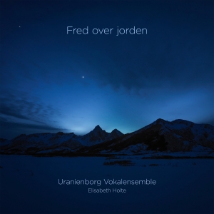 Uranienborg Vokalensemble Elisabet - Fred Over Jorden (Peace To The Worl ryhmässä ME SUOSITTELEMME / Perjantain julkaisut / Perjantai 15 marraskuuta 2024 @ Bengans Skivbutik AB (5568178)