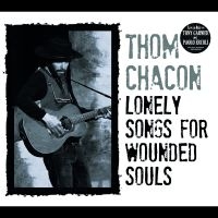 Chacon Thom - Lonely Songs For Wounded Souls ryhmässä CD @ Bengans Skivbutik AB (5568244)