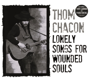Chacon Thom - Lonely Songs For Wounded Souls ryhmässä ME SUOSITTELEMME / Perjantain julkaisut / Perjantai 29 marraskuuta 2024 @ Bengans Skivbutik AB (5568244)