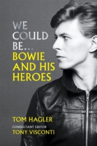 David Bowie / Tom Hagler - We Could Be..Bowie And His Heroes ryhmässä ME SUOSITTELEMME / Musiikkikirjat @ Bengans Skivbutik AB (5569340)