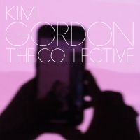 Kim Gordon - The Collective (Deluxe Edition -  L ryhmässä VINYYLI @ Bengans Skivbutik AB (5569362)