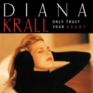 Diana Krall - Only Trust Your Heart ryhmässä VINYYLI @ Bengans Skivbutik AB (5569370)