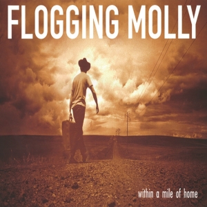 Flogging Molly - Within A Mile Of Home ryhmässä CD @ Bengans Skivbutik AB (556966)
