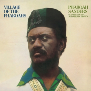 Sanders Pharoah - Village Of The Pharoahs ryhmässä ME SUOSITTELEMME / Perjantain julkaisut / Perjantai 1 marraskuuta 2024 @ Bengans Skivbutik AB (5569690)