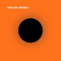 Milano 84 - Ultradisco ryhmässä ME SUOSITTELEMME / Perjantain julkaisut / Perjantai 15 marraskuuta 2024 @ Bengans Skivbutik AB (5569750)