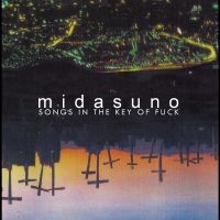 Midasuno - Songs In The Key Of Fuck ryhmässä ME SUOSITTELEMME / Perjantain julkaisut / 2025-01-31 @ Bengans Skivbutik AB (5570187)