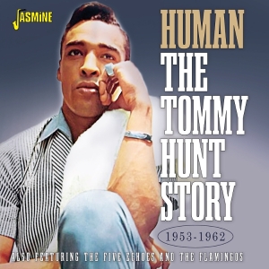 Tommy Hunt - Human, The Tommy Hunt Story, 1953-1962 ryhmässä ME SUOSITTELEMME / Perjantain julkaisut / Perjantai 15 marraskuuta 2024 @ Bengans Skivbutik AB (5570209)