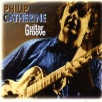Philip Catherine - Guitar Groove ryhmässä CD / Pop-Rock @ Bengans Skivbutik AB (5570270)