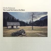 Eckman Chris - The Land We Knew The Best ryhmässä CD @ Bengans Skivbutik AB (5570917)