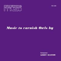 Bastow Geoff - Music To Varnish Owls By ryhmässä ME SUOSITTELEMME / Perjantain julkaisut / Perjantai 13 joulukuuta 2024 @ Bengans Skivbutik AB (5570926)