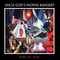 Band Of Pain - Uncle God?S Pag Pag Banquet ryhmässä CD @ Bengans Skivbutik AB (5570938)