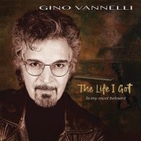 Vannelli Gino - The Life I Got (To My Most Beloved) ryhmässä VINYYLI @ Bengans Skivbutik AB (5571166)
