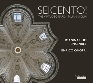 Enrico Onofri/Imaginarium Ensemble - Seicento! - The Virtuoso Early Ital ryhmässä CD / Klassiskt @ Bengans Skivbutik AB (5571323)