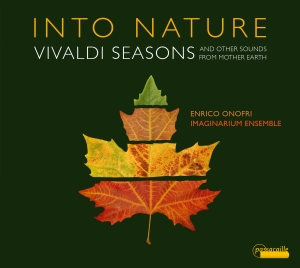 Enrico Onofri Imaginarium Ensemble - Into Nature - Vivaldi Seasons And O ryhmässä CD / Klassiskt @ Bengans Skivbutik AB (5571385)