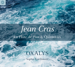 Sophie Karthäuser/Oxalys - Jean Cras: La Flute De Pan & Quinte ryhmässä CD @ Bengans Skivbutik AB (5571388)