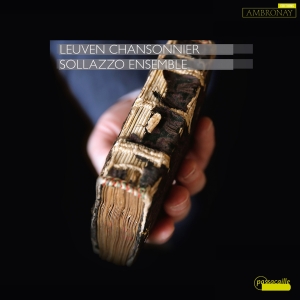 Sollazzo Ensemble - The Leuven Chansonnier Vol. 1 - Wor ryhmässä CD / Klassiskt @ Bengans Skivbutik AB (5571390)