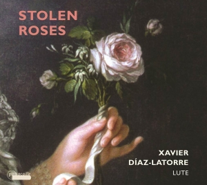 Xavier Díaz-Latorre - Stolen Roses - Werke Für Laute ryhmässä CD / Klassiskt @ Bengans Skivbutik AB (5571410)