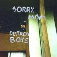 Destroy Boys - Sorry, Mom ryhmässä VINYYLI @ Bengans Skivbutik AB (5571544)