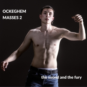 The Sound And The Fury - Johannes Ockeghem: Ockeghem 2 - Mis ryhmässä CD @ Bengans Skivbutik AB (5571647)