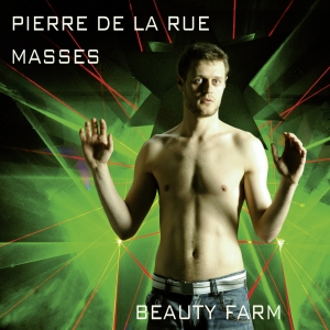 Beauty Farm - Pierre De La Rue - Masses - Missa A ryhmässä CD / Klassiskt @ Bengans Skivbutik AB (5571685)