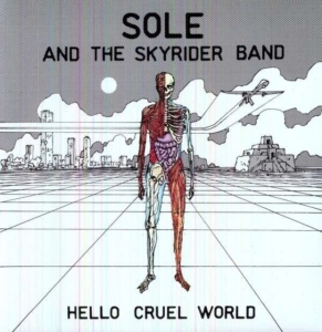 Sole And The Skyrider Band - Hello Cruel World ryhmässä Övrigt /  @ Bengans Skivbutik AB (5571689)