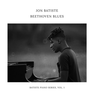 Jon Batiste - Beethoven Blues (Batiste Piano Seri ryhmässä ME SUOSITTELEMME / Perjantain julkaisut / Perjantai 15 marraskuuta 2024 @ Bengans Skivbutik AB (5571801)