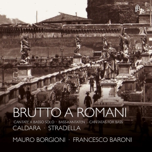 Mauro Borgioni Francesco Baroni - Brutto A Romani - Cantatas For Bass ryhmässä CD @ Bengans Skivbutik AB (5571851)
