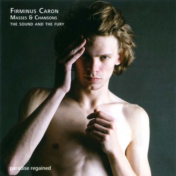 The Sound And The Fury - Firminus Caron - Masses & Chansons ryhmässä CD / Klassiskt @ Bengans Skivbutik AB (5571873)