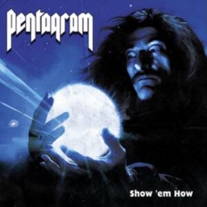 Pentagram - Show 'Em How (Vinyl Lp) ryhmässä ME SUOSITTELEMME / Perjantain julkaisut / 2025-02-28 @ Bengans Skivbutik AB (5572133)