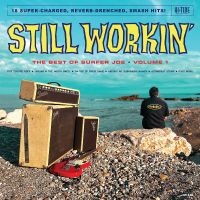 Surfer Joe - Still Workin': The Best Of Surfer J ryhmässä ME SUOSITTELEMME / Perjantain julkaisut / 2025-03-14 @ Bengans Skivbutik AB (5572136)